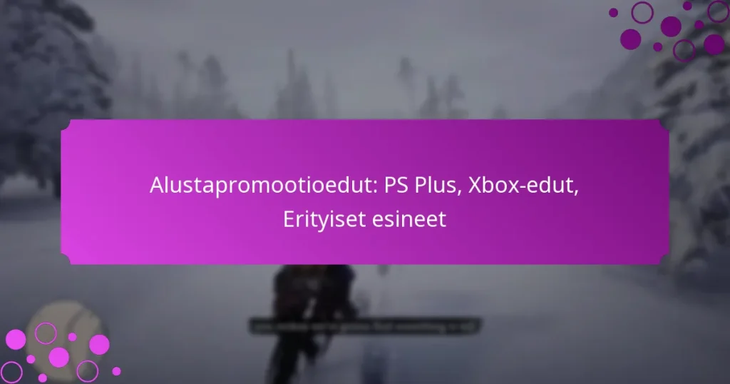 featured-image-alustapromootioedut-ps-plus-xbo-edut-erityiset-esineet
