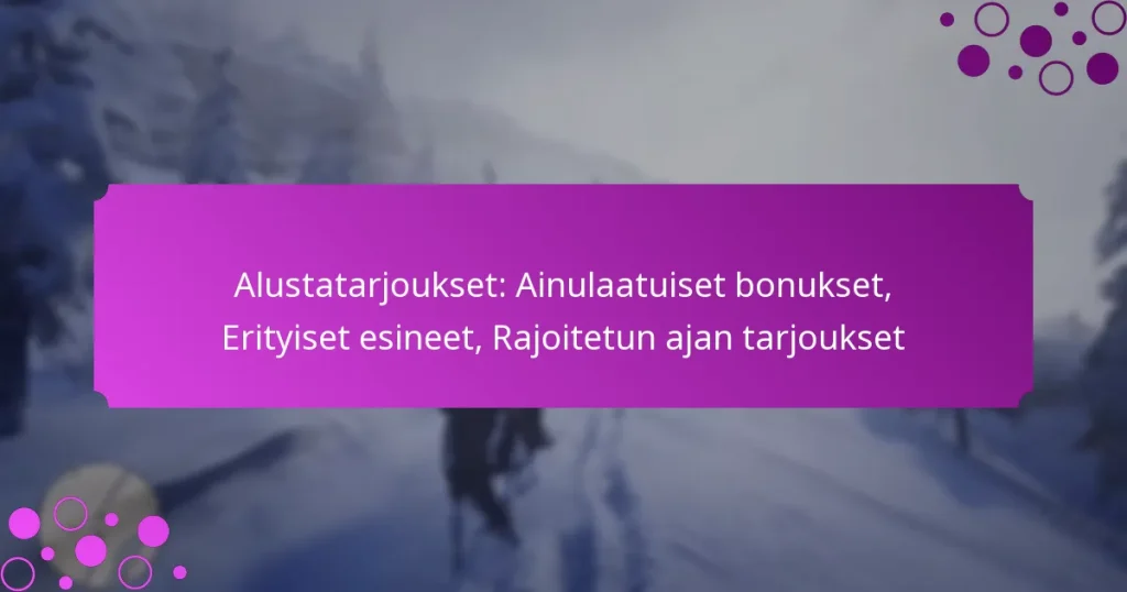 featured-image-alustatarjoukset-ainulaatuiset-bonukset-erityiset-esineet-rajoitetun-ajan-tarjoukset
