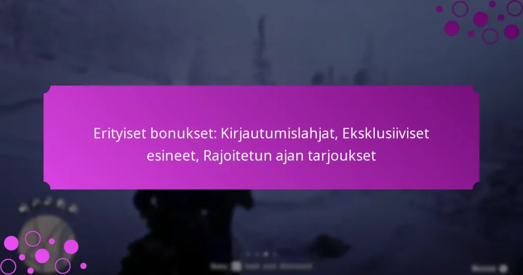 featured-image-erityiset-bonukset-kirjautumislahjat-eksklusiiviset-esineet-rajoitetun-ajan-tarjoukset