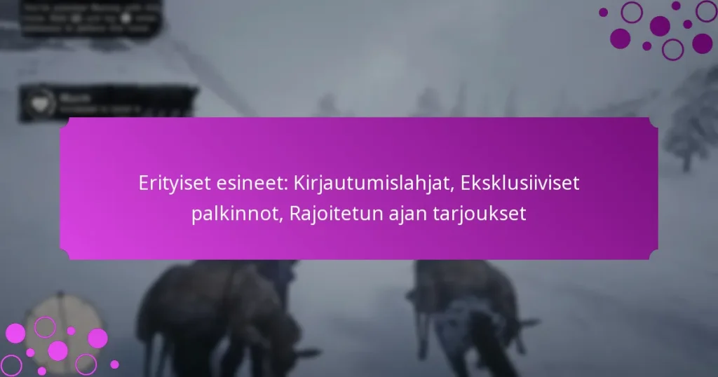 featured-image-erityiset-esineet-kirjautumislahjat-eksklusiiviset-palkinnot-rajoitetun-ajan-tarjoukset