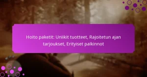 featured-image-hoito-paketit-uniikit-tuotteet-rajoitetun-ajan-tarjoukset-erityiset-palkinnot