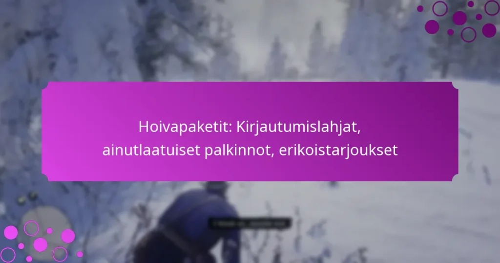 featured-image-hoivapaketit-kirjautumislahjat-ainutlaatuiset-palkinnot-erikoistarjoukset