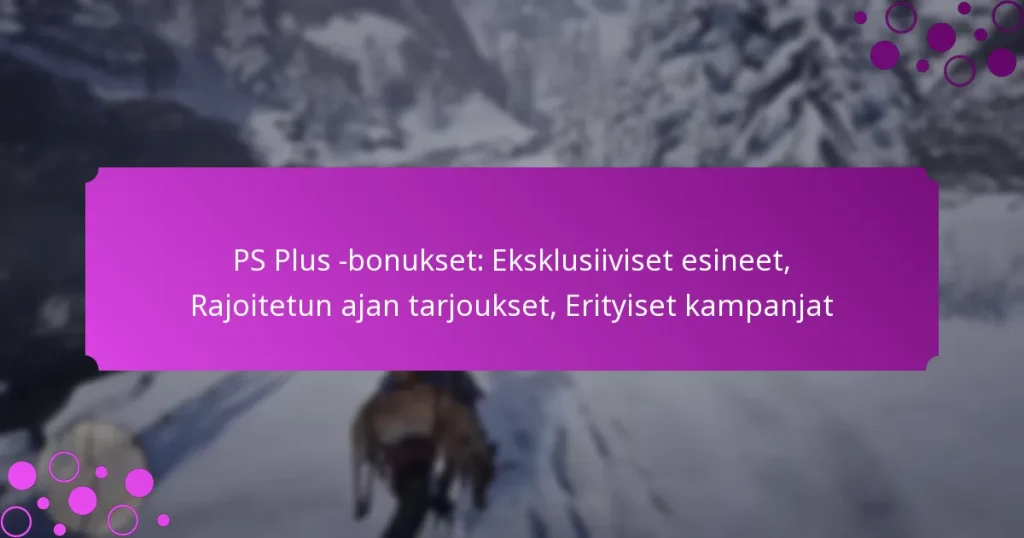 featured-image-ps-plus-bonukset-eksklusiiviset-esineet-rajoitetun-ajan-tarjoukset-erityiset-kampanjat