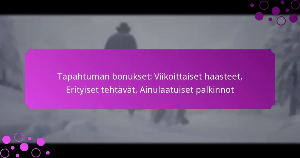 featured-image-tapahtuman-bonukset-viikoittaiset-haasteet-erityiset-tehtavat-ainulaatuiset-palkinnot