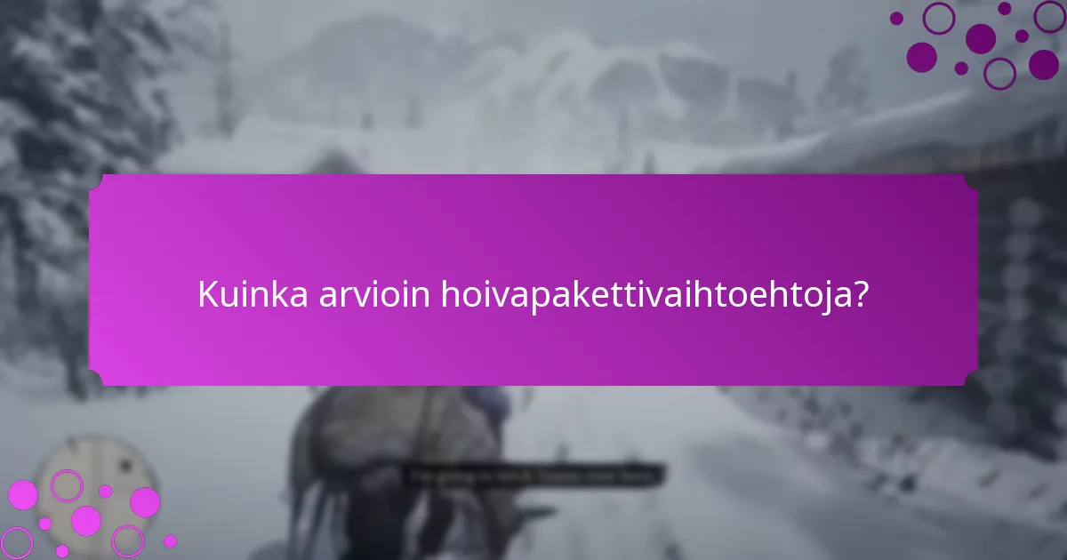 Mitkä ovat nykyiset rajoitetun ajan tarjoukset hoivapaketille?