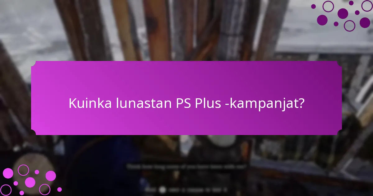 Kuinka voin saada erityisiä esineitä PS Plus -kampanjoiden kautta?