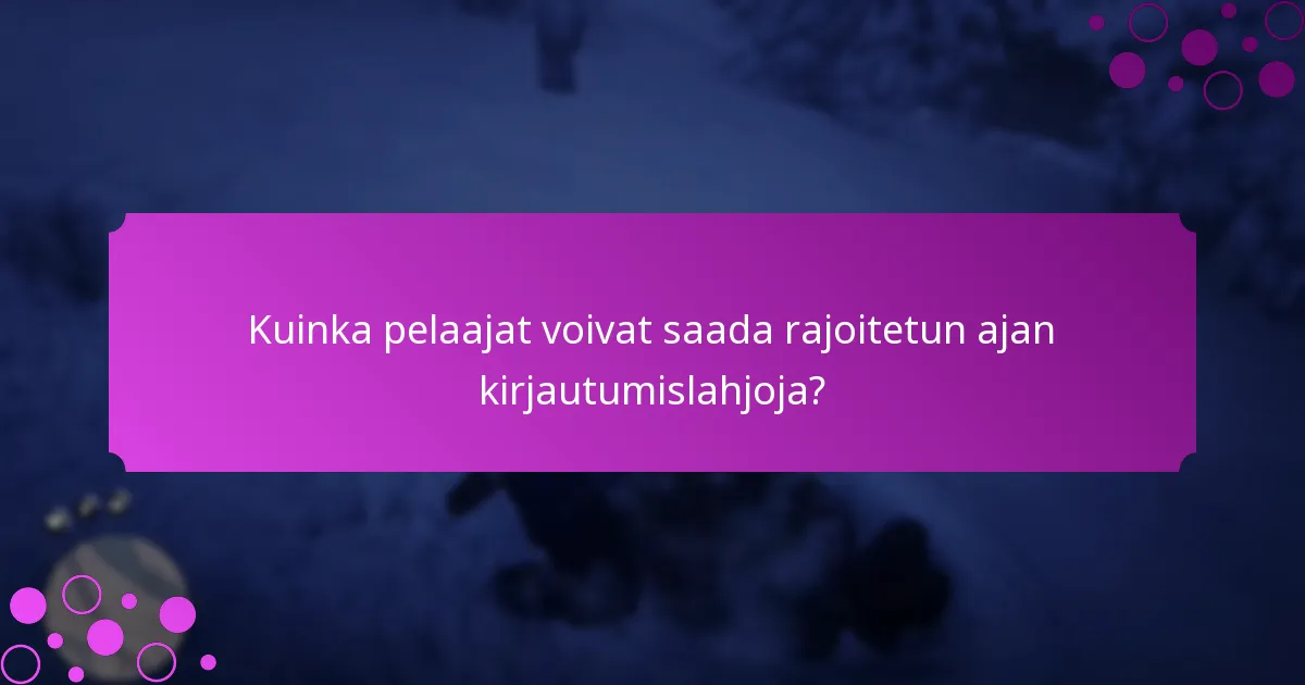 Milloin rajoitetun ajan kirjautumislahjat tulevat saataville?