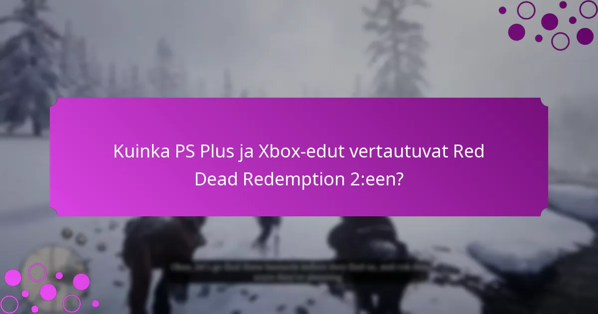 Kuinka PS Plus ja Xbox-edut vertautuvat Red Dead Redemption 2:een?