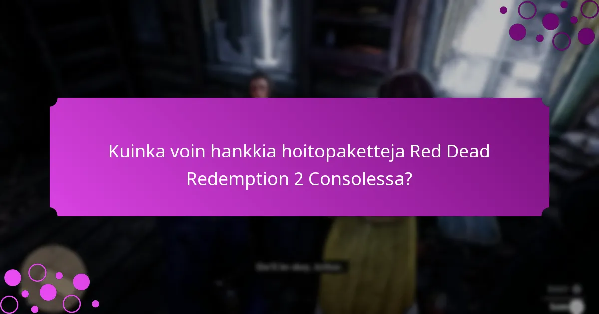 Kuinka voin hankkia hoitopaketteja Red Dead Redemption 2 Consolessa?