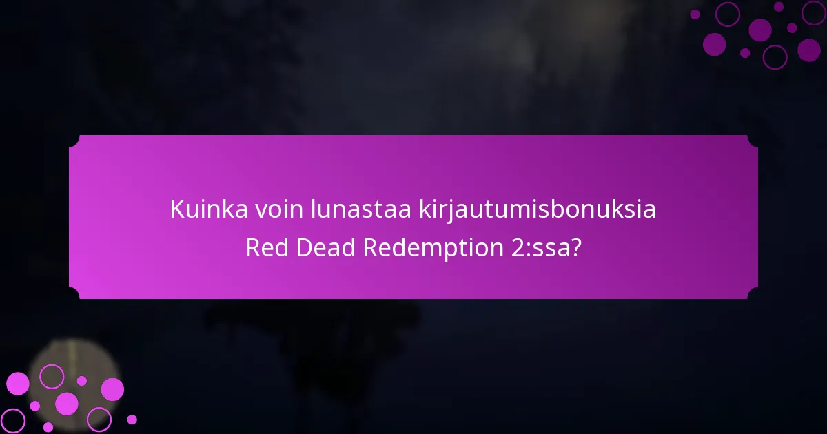 Kuinka voin lunastaa kirjautumisbonuksia Red Dead Redemption 2:ssa?