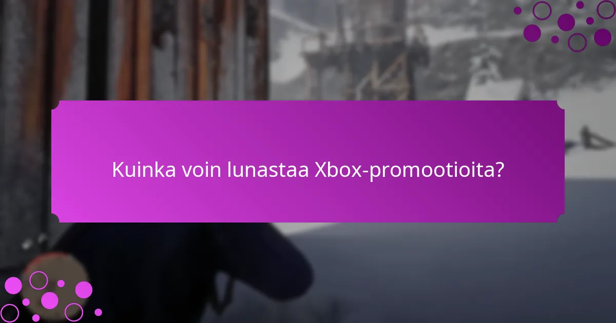 Kuinka voin lunastaa Xbox-promootioita?