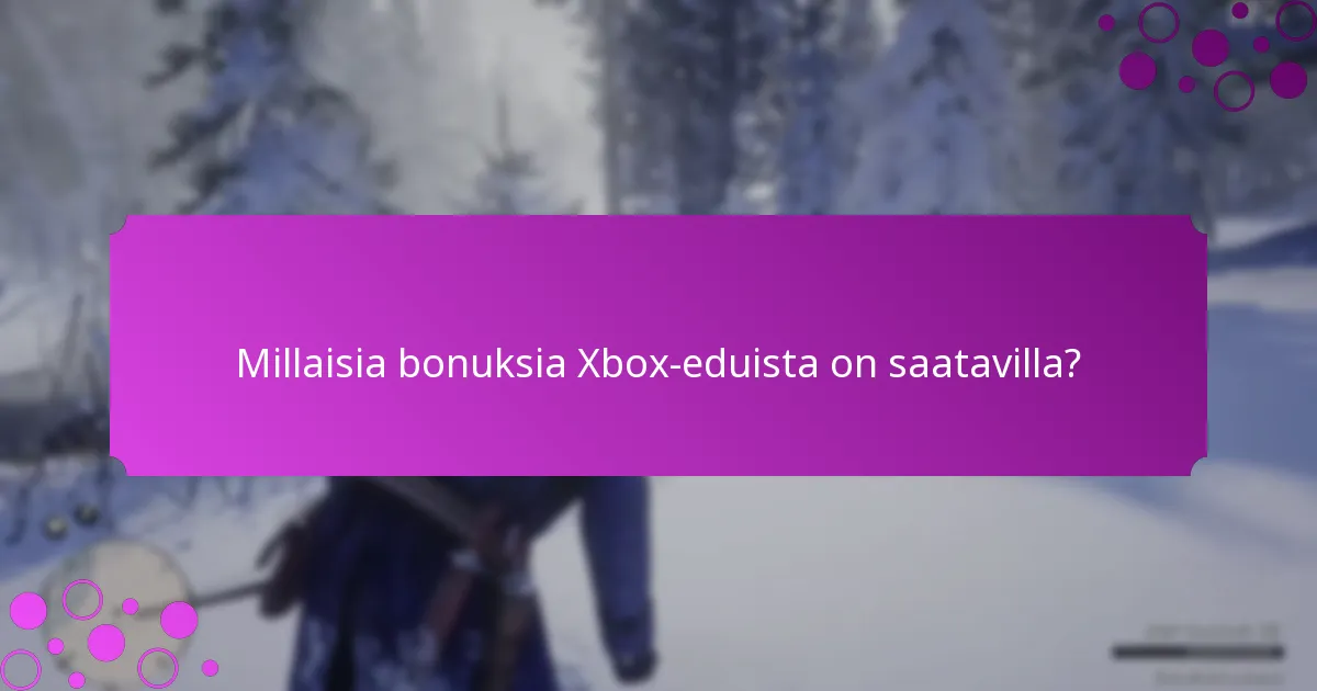 Kuinka lunastaa Xbox-edut?