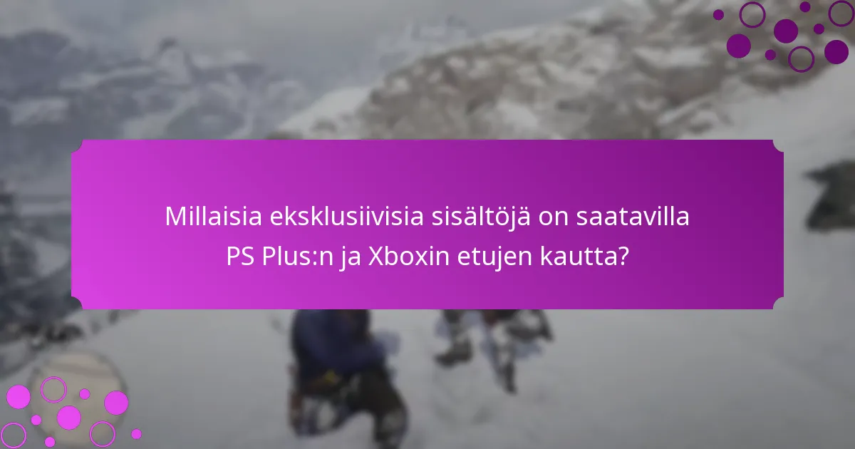 Mitkä ovat PS Plus:n ja Xboxin palveluiden tilaamisen edut?