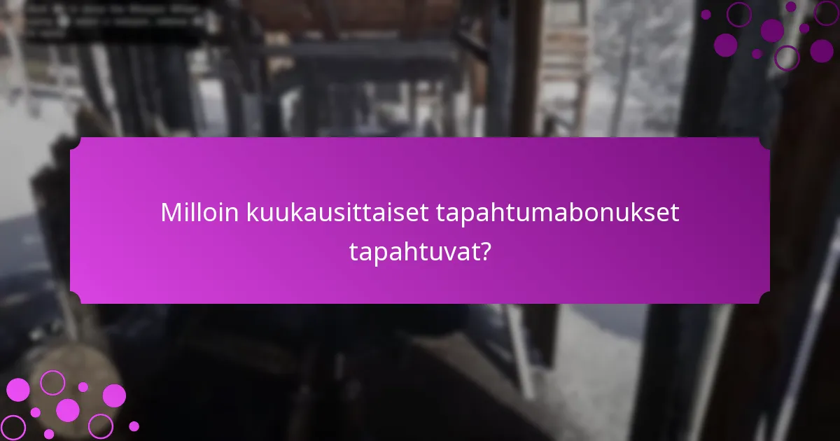 Milloin kuukausittaiset tapahtumabonukset tapahtuvat?