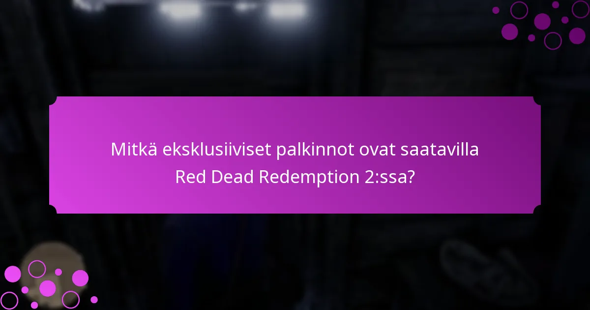 Mitkä erityiset esineet sisältyvät rajoitettuihin kampanjoihin?