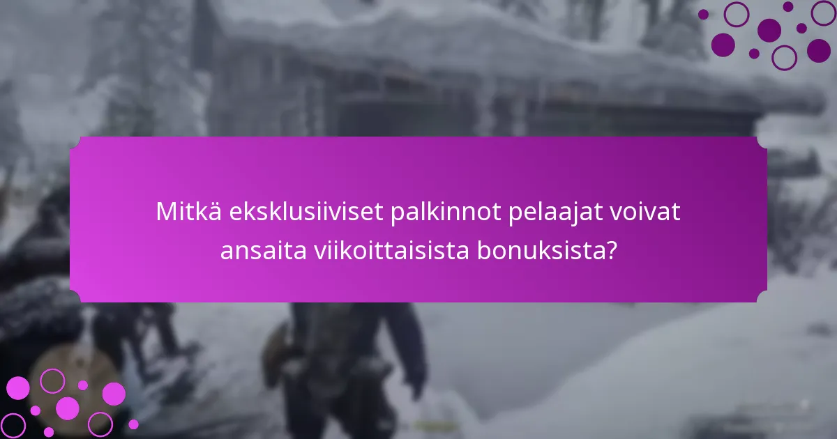 Mitkä eksklusiiviset palkinnot pelaajat voivat ansaita viikoittaisista bonuksista?