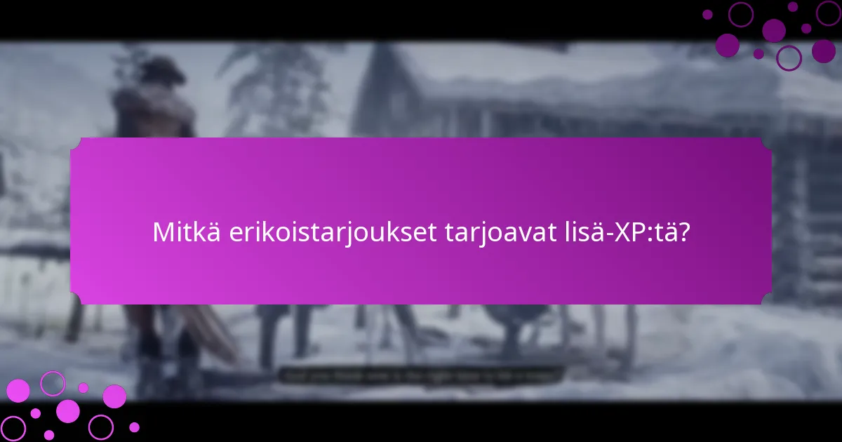 Mitkä tapahtumahaasteet tarjoavat XP-bonuksia tällä viikolla?