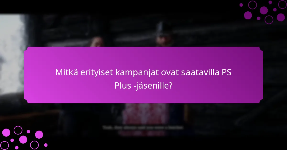 Kuinka PS Plus -bonukset vertautuvat ei-tilaajien etuihin?