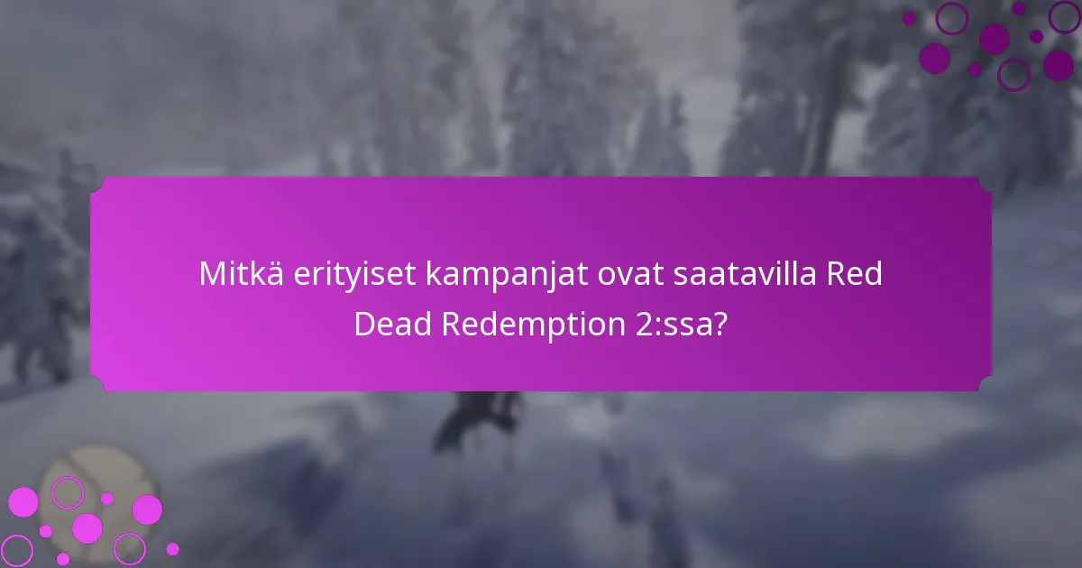Mitkä erityiset kampanjat ovat saatavilla Red Dead Redemption 2:ssa?