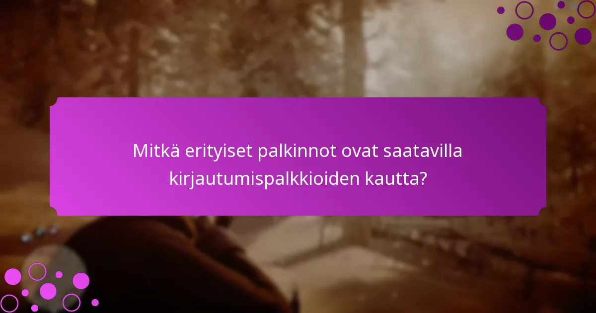 Mitkä ovat kirjautumispalkkioihin liittyvät rajoitetun ajan tarjoukset?