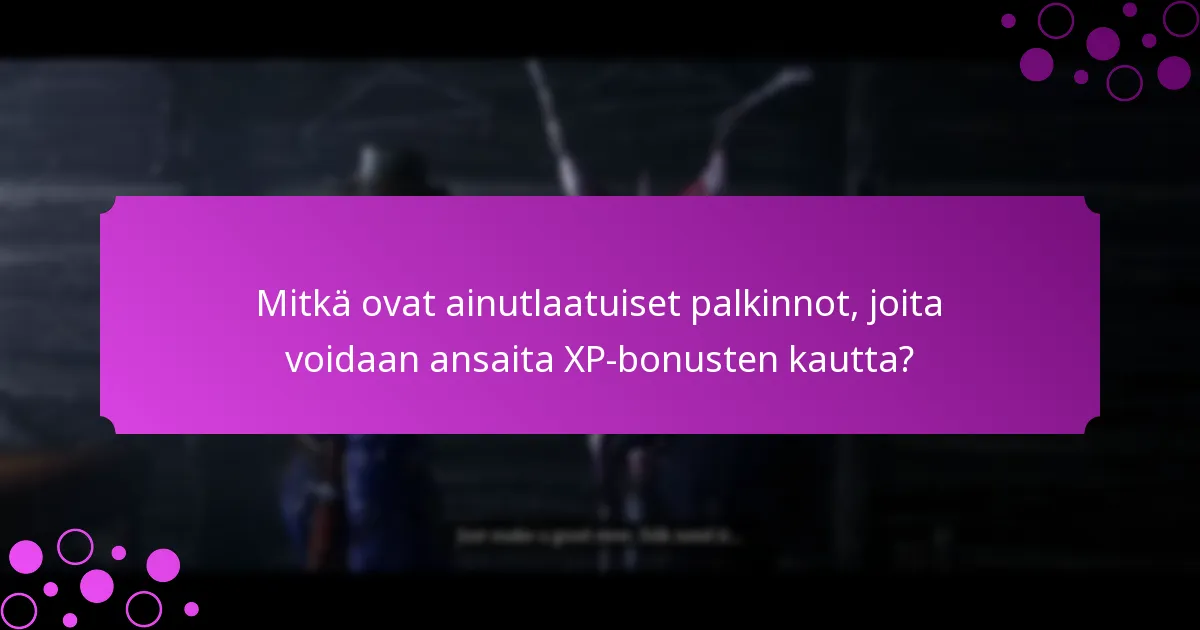 Mitkä ovat kuukausittaiset tapahtumat XP-bonuksille?