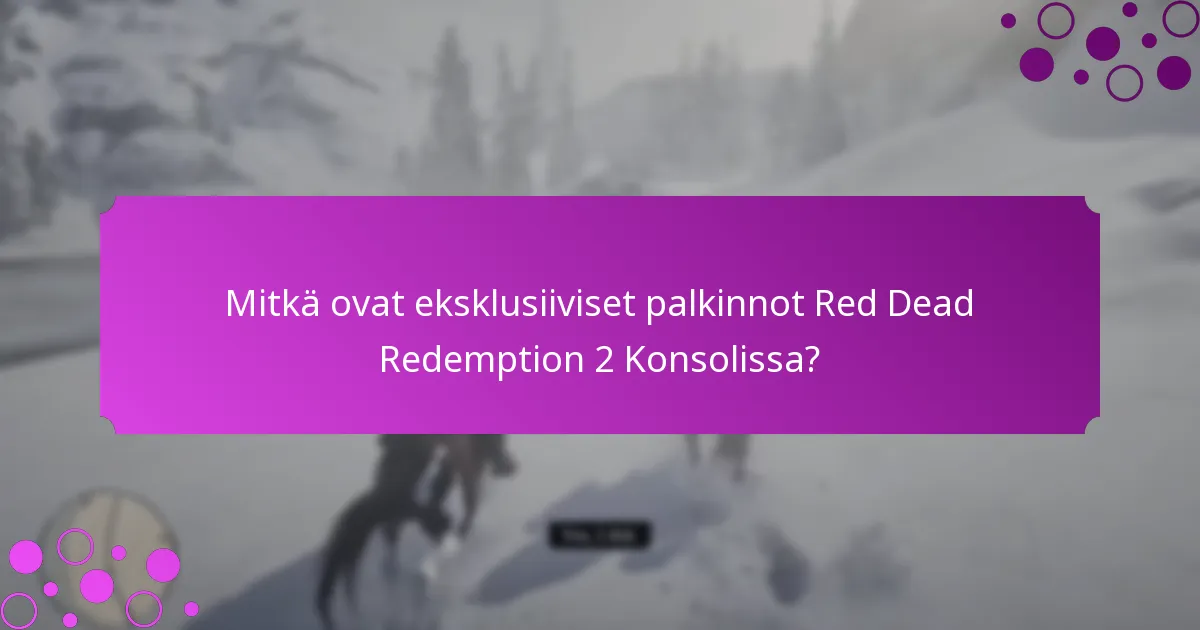 Mitkä ovat rajoitetut tarjoukset Red Dead Redemption 2 Konsolissa?