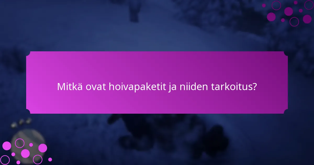 Kuinka valita paras hoivapaketti?