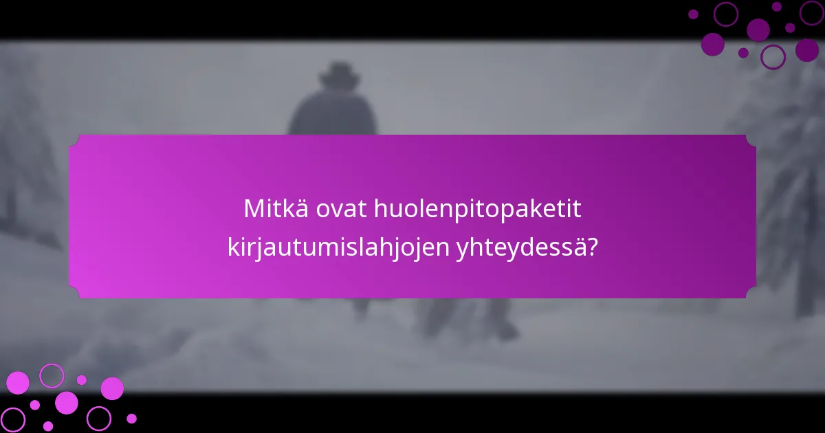 Mitkä ovat nykyiset kampanjat, jotka liittyvät huolenpitopaketteihin?