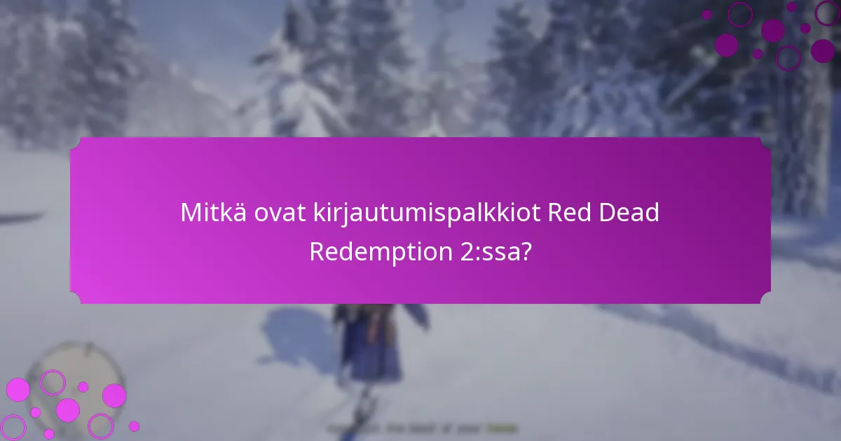 Mitkä ovat kirjautumispalkkiot Red Dead Redemption 2:ssa?