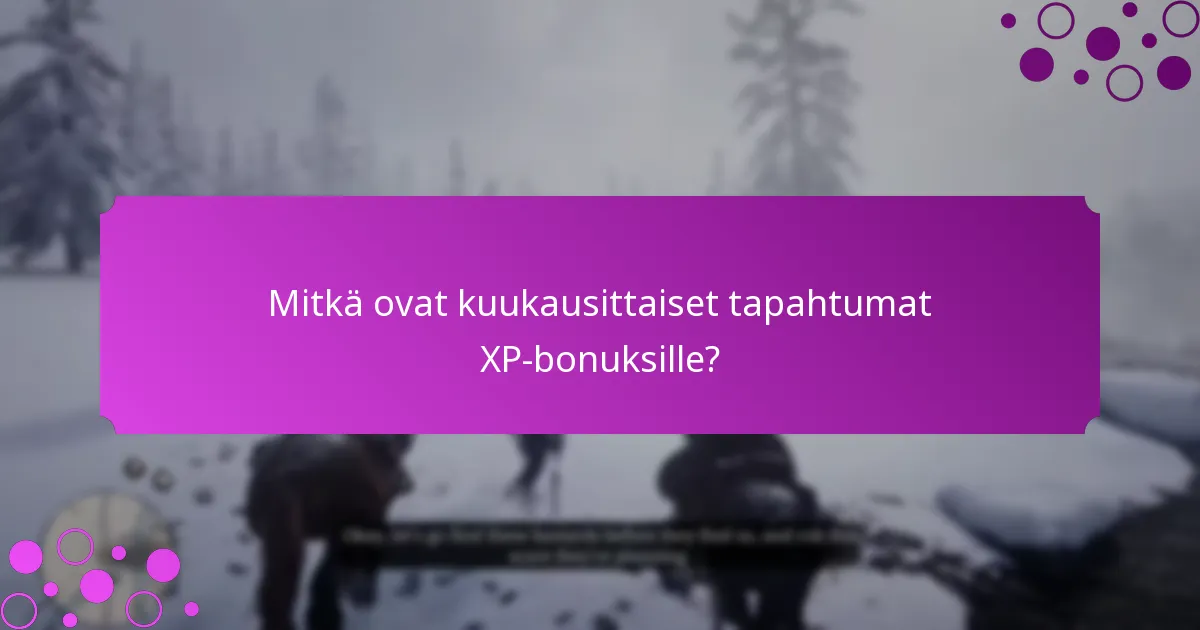 Mitkä ovat viikoittaiset tapahtumat XP-bonuksille?
