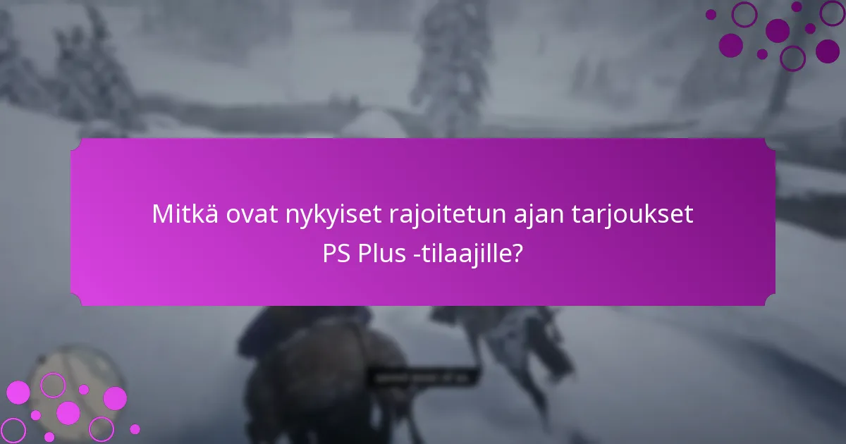 Mitkä PS Plus -kampanjat tarjoavat parasta arvoa?