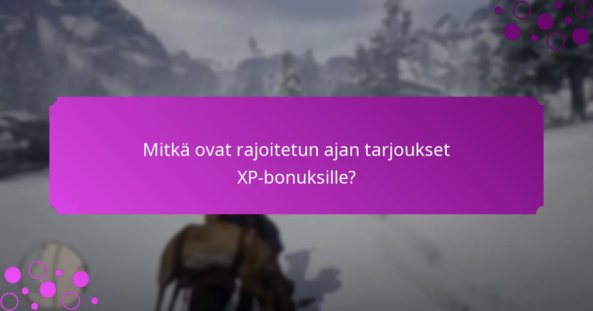 Mitkä erikoistarjoukset tarjoavat lisä-XP:tä?
