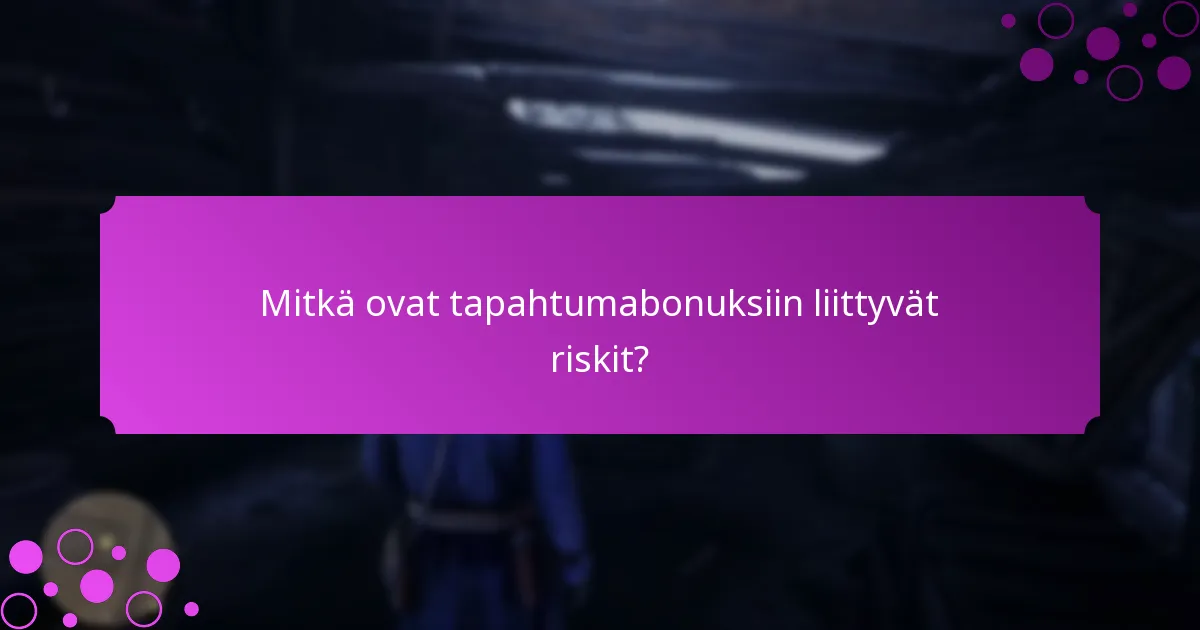 Mitkä ovat tapahtumabonuksiin liittyvät riskit?